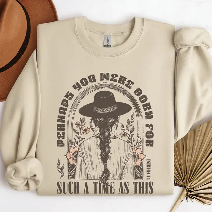 Born For Such A Time As This Sweatshirt